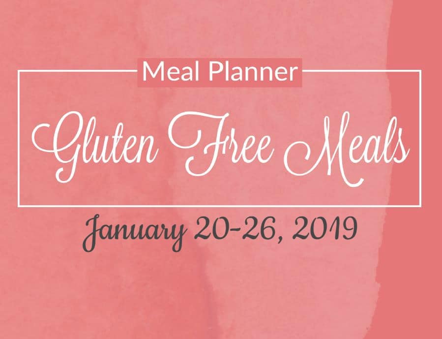 Gluten Free Meal Plan for January 20-26, 2019