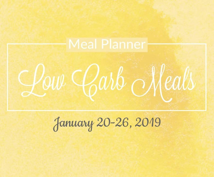 Low Carb Meal Plan for January 20-26, 2019